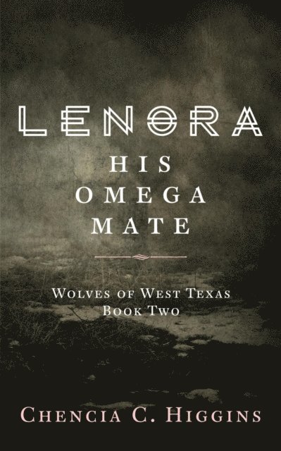 Chencia C. Higgins - Lenora: His Omega Mate, E-bok
