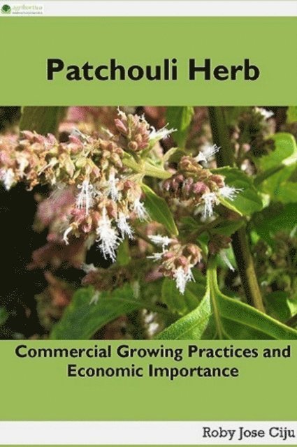Roby Jose Ciju - Patchouli Herb: Commercial Growing Practices and Economic Importance, E-bok
