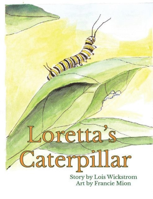 Lois Wickstrom - Loretta's Caterpillar, E-bok