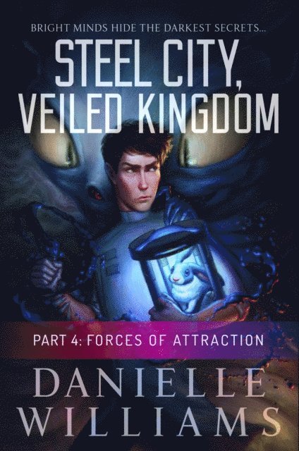 Danielle Williams - Steel City, Veiled Kingdom, Part 4: Forces of Attraction, E-bok