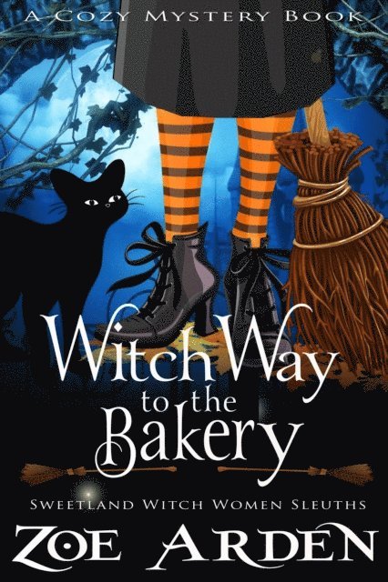 Zoe Arden - Witch Way to the Bakery (#8, Sweetland Witch Women Sleuths) (A Cozy Mystery Book), E-bok