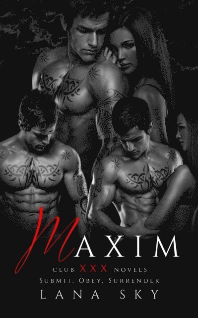 Lana Sky - Maxim: The Complete Trilogy: Submit, Obey, & Surrender, E-bok