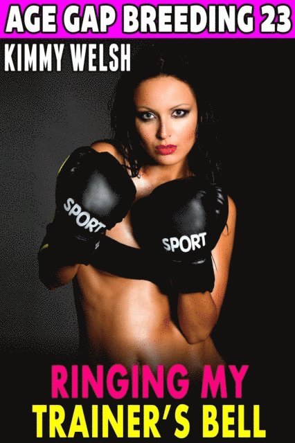 Ringing My Trainer's Bell  : Age Gap Breeding 23  (Breeding Erotica Age Gap Erotica)