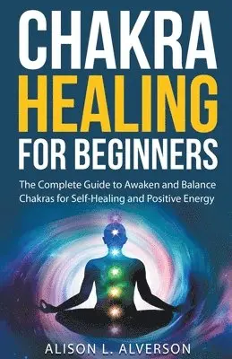 Alison L Alverson - Chakra Healing For Beginners, Häftad. Tillgänglighet: Lägg i varukorg