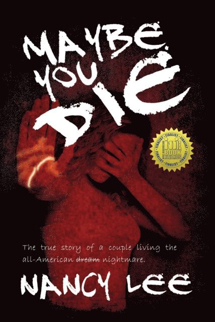 Nancy Lee - Maybe You Die: The True Story of a Couple Living the All-American Nightmare, E-bok
