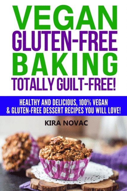 Kira Novac - Vegan Gluten-Free Baking Totally Guilt-Free!, E-bok. Tillgänglighet: Lägg i varukorg