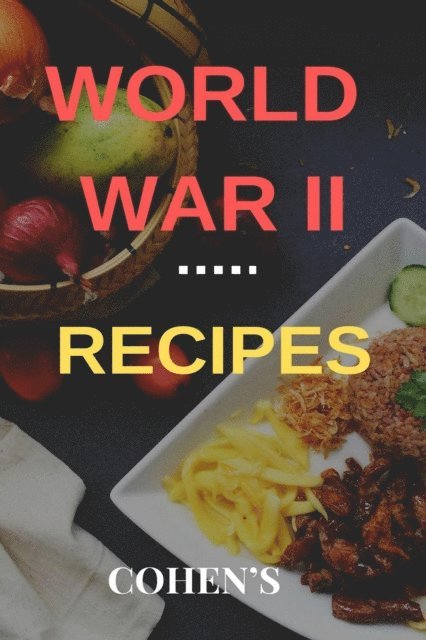 Stephen Cohen - World War II Recipes, E-bok