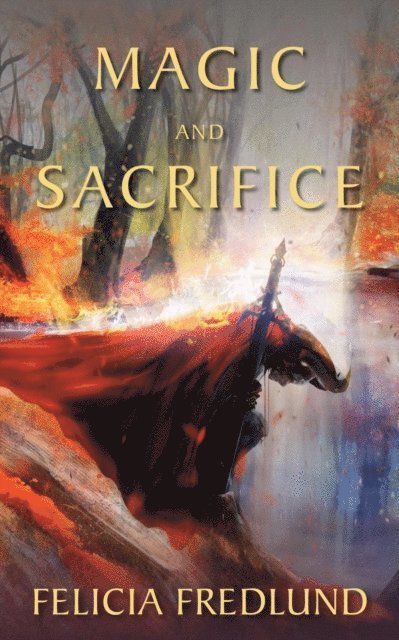 Felicia Fredlund - Magic and Sacrifice, E-bok