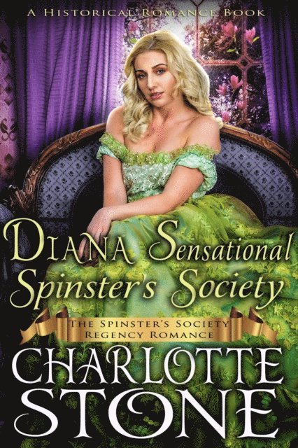 Charlotte Stone - Historical Romance: Diana Sensational Spinster's Society A Lady's Club Regency Romance, E-bok