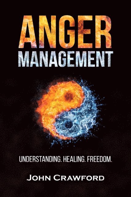 John Crawford - Anger Management: Understanding. Healing. Freedom., E-bok