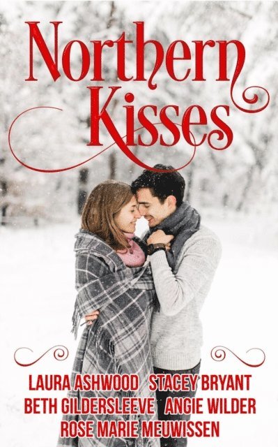 Rose Marie Meuwissen, Beth Gildersleeve, Stacey Bryant, Angie Wilder, Laura Ashwood - Northern Kisses, E-bok