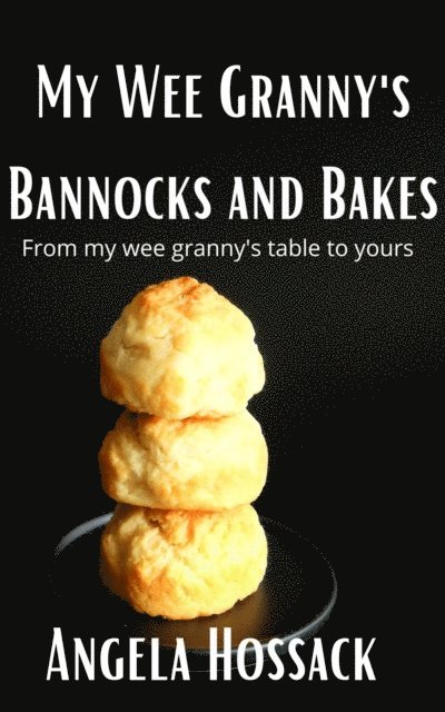 Angela Hossack - My WeeGranny's Bannocks and Bakes, E-bok. Tillgänglighet: Lägg i varukorg