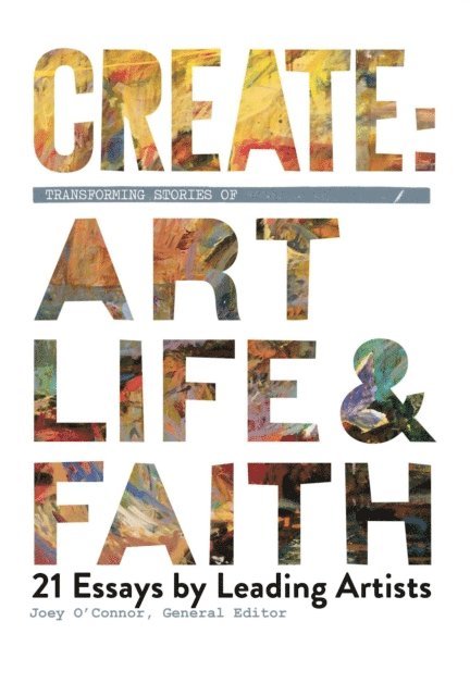 Joey O'Connor - Create: Transforming Stories of Art, Life & Faith, E-bok