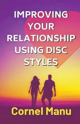 Cornel Manu - Improving Your Relationship Using DISC Styles, Häftad. Tillgänglighet: Lägg i varukorg