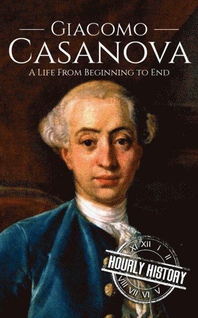 Hourly History - Giacomo Casanova: A Life from Beginning to End, E-bok. Tillgänglighet: Lägg i varukorg