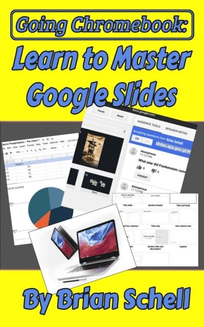 Brian Schell - Going Chromebook: Learn to Master Google Slides, E-bok