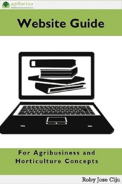 Roby Jose Ciju - Website Guide: For Agribusiness and Horticulture Concepts, E-bok