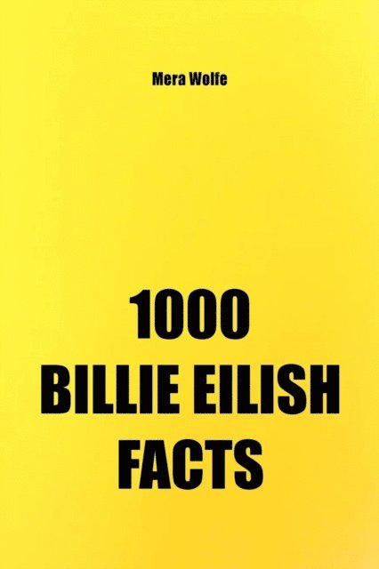 Mera Wolfe - 1000 Billie Eilish Facts, E-bok