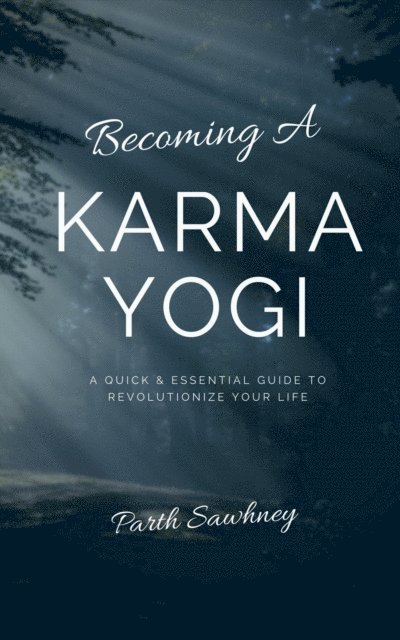 Parth Sawhney - Becoming a Karma Yogi: A Quick & Essential Guide to Revolutionize Your Life, E-bok. Tillgänglighet: Lägg i varukorg