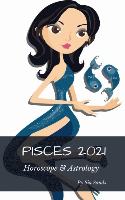 Sia Sands - Pisces 2021 Horoscope & Astrology, E-bok. Tillgänglighet: Lägg i varukorg