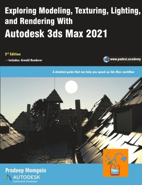 Pradeep Mamgain - Exploring Modeling, Texturing, Lighting, and Rendering With Autodesk 3ds Max 2021, 3rd Edition, E-bok. Tillgänglighet: Lägg i varukorg