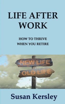 Susan Kersley - Life After Work, Häftad. Tillgänglighet: Lägg i varukorg