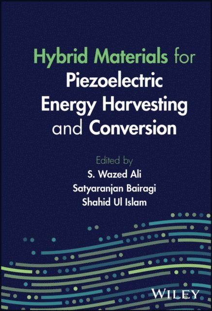 Shahid Ul Islam, Satyaranjan Bairagi, S. Wazed Ali - Hybrid Materials for Piezoelectric Energy Harvesting and Conversion, E-bok