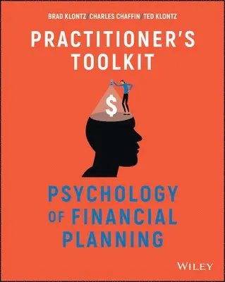 Brad Klontz, Charles R. Chaffin, Ted Klontz - Psychology of Financial Planning, Practitioner's Toolkit, Häftad. Tillgänglighet: Lägg i varukorg