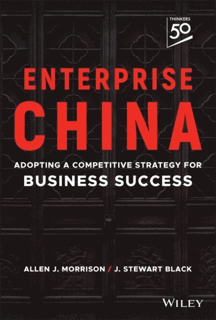 J. Stewart Black, Allen J. Morrison - Enterprise China, E-bok