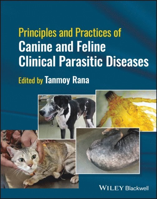 Tanmoy Rana - Principles and Practices of Canine and Feline Clinical Parasitic Diseases, E-bok