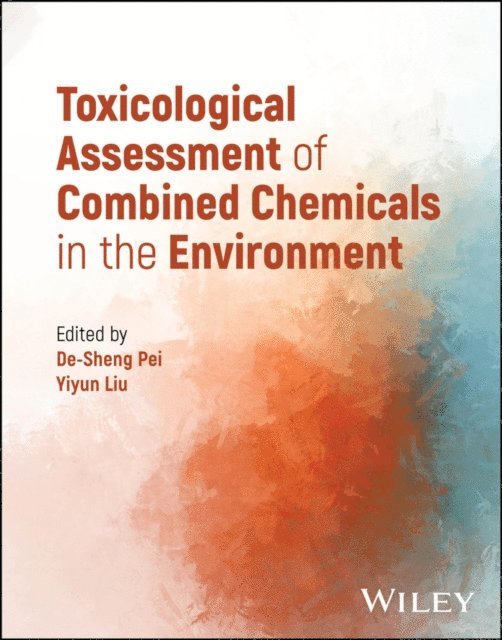 Yiyun Liu, De-Sheng Pei - Toxicological Assessment of Combined Chemicals in the Environment, E-bok