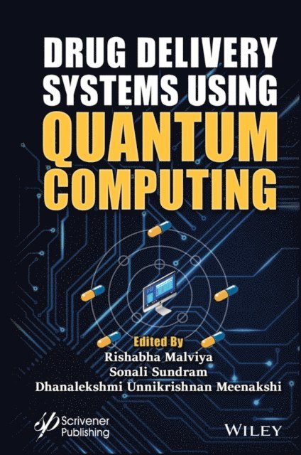 Dhanalekshmi Unnikrishnan Meenakshi, Sonali Sundram, Rishabha Malviya - Drug Delivery Systems using Quantum Computing, E-bok