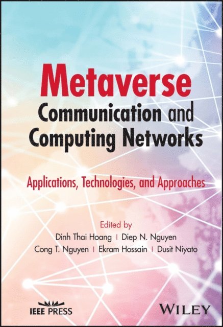 Dusit Niyato, Ekram Hossain, Cong T. Nguyen, Diep N. Nguyen, Dinh Thai Hoang - Metaverse Communication and Computing Networks, E-bok