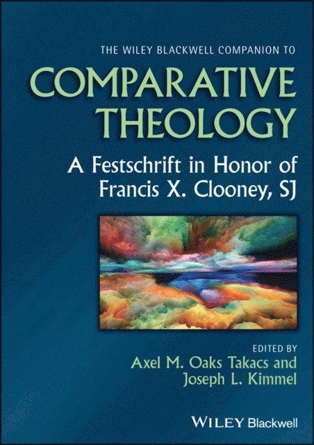 Joseph L. Kimmel, Axel M. Oaks Takacs - Wiley Blackwell Companion to Comparative Theology, E-bok