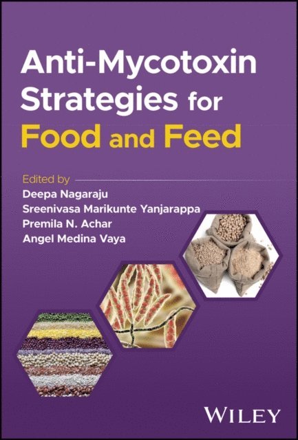 Angel Medina Vaya, Premila N. Achar, Sreenivasa Marikunte Yanjarappa, Deepa Nagaraju - Anti-Mycotoxin Strategies for Food and Feed, E-bok