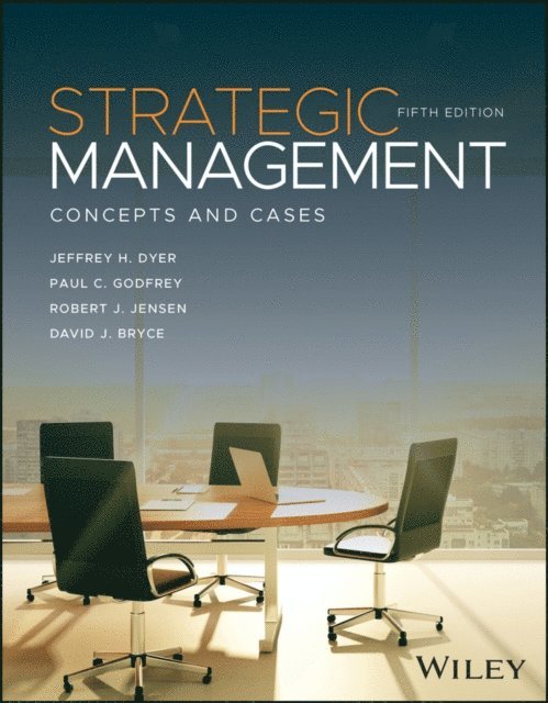 David J. Bryce, Robert J. Jensen, Paul C. Godfrey, Jeffrey H. Dyer - Strategic Management, E-bok