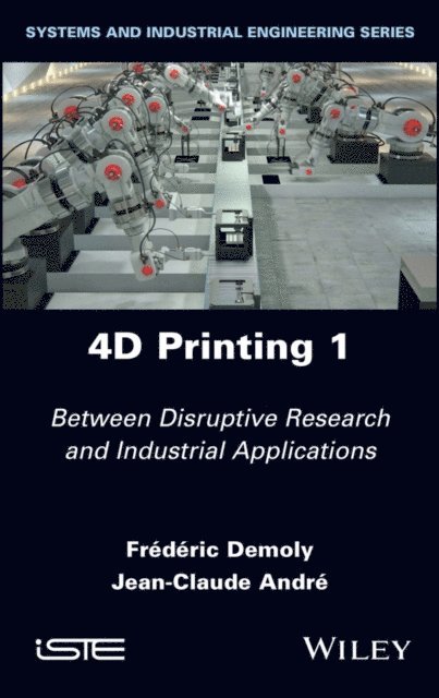 Jean-Claude Andre, Frederic Demoly - 4D Printing, Volume 1, E-bok