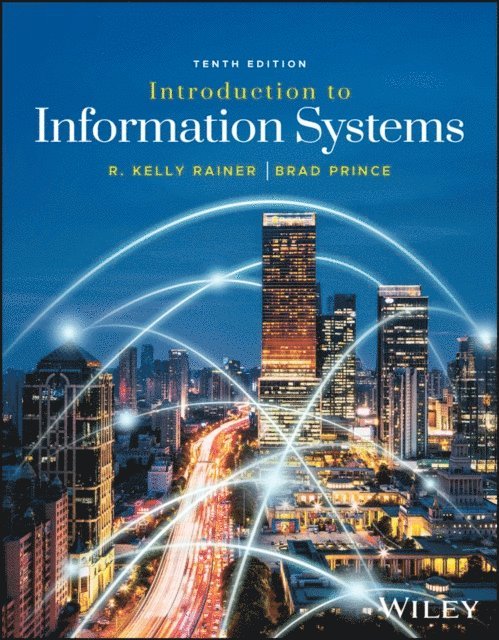 Brad Prince, R. Kelly Rainer - Introduction to Information Systems, E-bok
