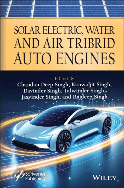 Rajdeep Singh, Jasvinder Singh, Talwinder Singh, Davinder Singh, Kanwaljit Singh, Chandan Deep Singh - Solar Electric Water and Air Tribrid Auto Engine, E-bok