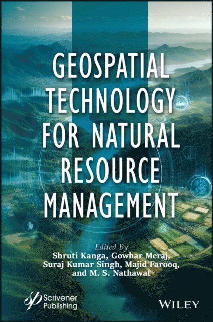 M. S. Nathawat, Majid Farooq, Suraj Kumar Singh, Gowhar Meraj, Shruti Kanga - Geospatial Technology for Natural Resource Management, E-bok