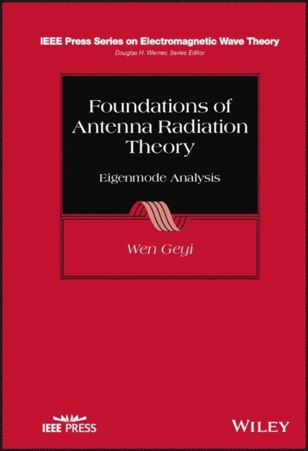 Wen Geyi - Foundations of Antenna Radiation Theory, E-bok