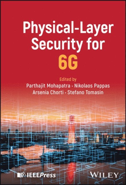 Stefano Tomasin, Arsenia Chorti, Nikolaos Pappas, Parthajit Mohapatra - Physical-Layer Security for 6G, E-bok