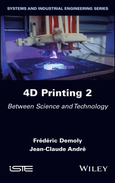 Jean-Claude Andre, Frederic Demoly - 4D Printing, Volume 2, E-bok