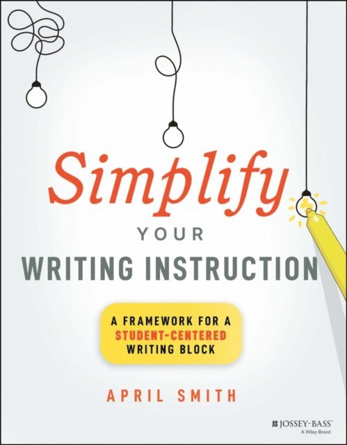 April Smith - Simplify Your Writing Instruction, E-bok