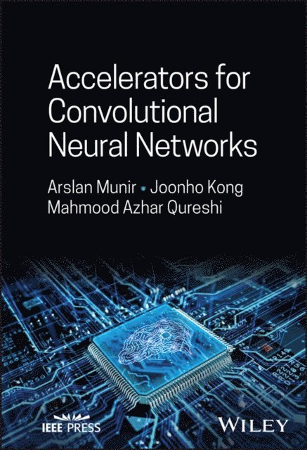 Mahmood Azhar Qureshi, Joonho Kong, Arslan Munir - Accelerators for Convolutional Neural Networks, E-bok