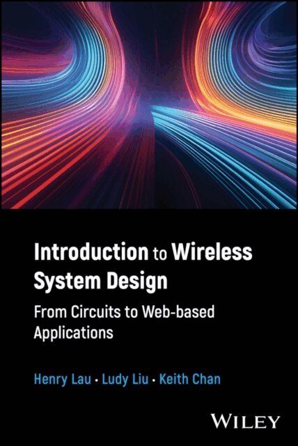 Keith Chan, Ludy Liu, Henry Lau - Introduction to Wireless System Design, E-bok