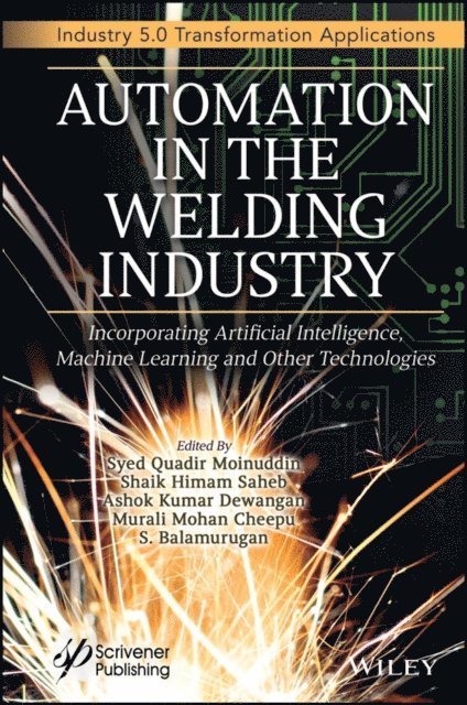 S. Balamurugan, Murali Mohan Cheepu, Ashok Kumar Dewangan, Shaik Himam Saheb, Syed Quadir Moinuddin - Automation in the Welding Industry, E-bok