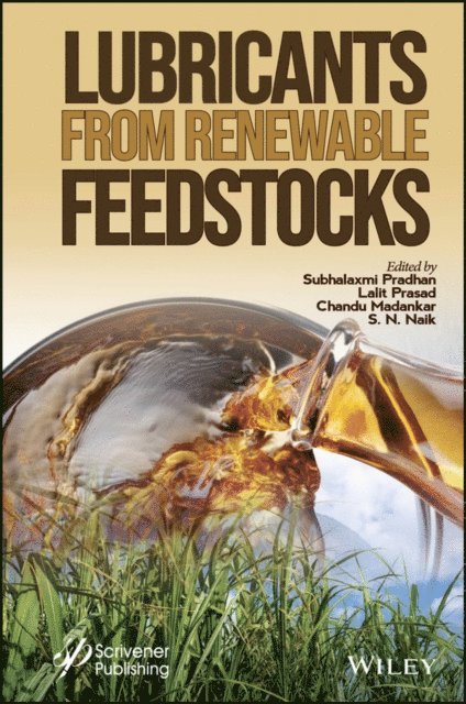 S. N. Naik, Chandu Madankar, Lalit Prasad, Subhalaxmi Pradhan - Lubricants from Renewable Feedstocks, E-bok