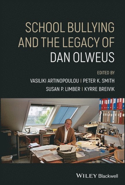 Kyrre Breivik, Susan P. Limber, Peter K. Smith, Vasiliki Artinopoulou - School Bullying and The Legacy of Dan Olweus, E-bok