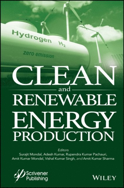 Amit Kumar Sharma, Vishal Kumar Singh, Amit Kumar Mondal, Rupendra Kumar Pachauri, Adesh Kumar, Surajit Mondal - Clean and Renewable Energy Production, E-bok